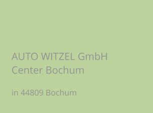 AUTO WITZEL GmbH Center Bochum in 44809 Bochum