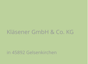 Kläsener GmbH & Co. KG in 45892 Gelsenkirchen