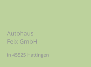 Autohaus Feix GmbH in 45525 Hattingen