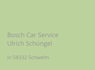 Bosch Car Service  Ulrich Schüngel in 58332 Schwelm