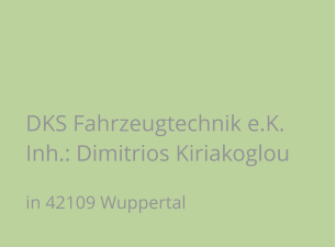 DKS Fahrzeugtechnik e.K. Inh.: Dimitrios Kiriakoglou in 42109 Wuppertal