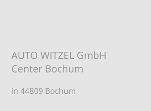 AUTO WITZEL GmbH Center Bochum in 44809 Bochum
