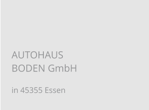 AUTOHAUS BODEN GmbH in 45355 Essen