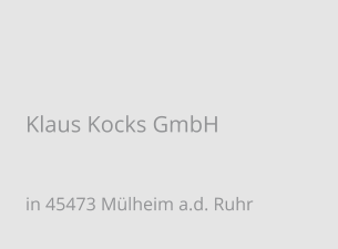 Klaus Kocks GmbH in 45473 Mülheim a.d. Ruhr