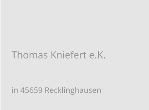 Thomas Kniefert e.K. in 45659 Recklinghausen