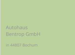 Autohaus Bentrop GmbH in 44807 Bochum