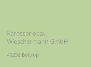 Karosseriebau Wieschermann GmbH 46236 Bottrop