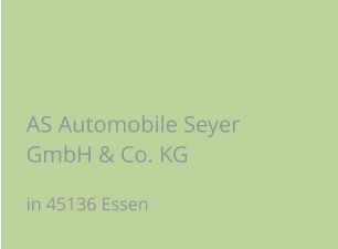 AS Automobile Seyer GmbH & Co. KG in 45136 Essen