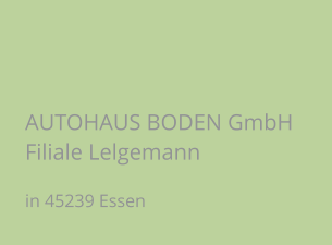 AUTOHAUS BODEN GmbH Filiale Lelgemann in 45239 Essen