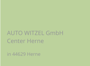 AUTO WITZEL GmbH Center Herne in 44629 Herne