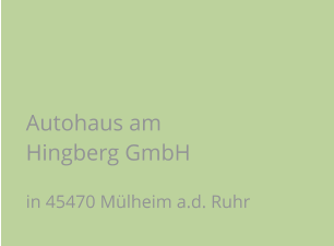 Autohaus am Hingberg GmbH in 45470 Mülheim a.d. Ruhr