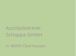 Autolackiererei Schoppa GmbH in 46049 Oberhausen