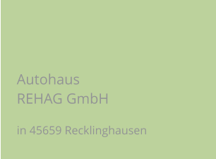 Autohaus REHAG GmbH in 45659 Recklinghausen