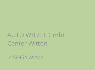 AUTO WITZEL GmbH Center Witten in 58454 Witten