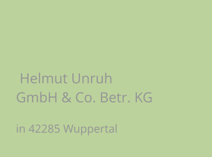 Helmut Unruh GmbH & Co. Betr. KG in 42285 Wuppertal