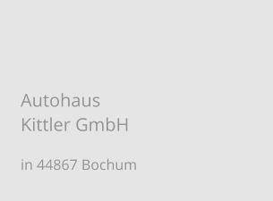 Autohaus Kittler GmbH in 44867 Bochum