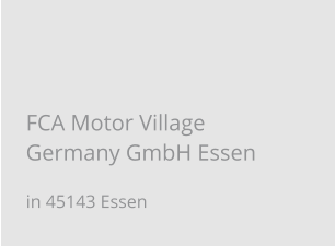 FCA Motor Village Germany GmbH Essen in 45143 Essen