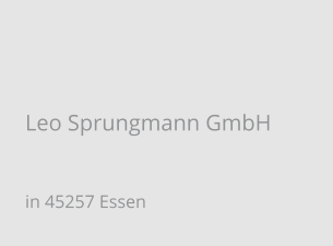 Leo Sprungmann GmbH in 45257 Essen