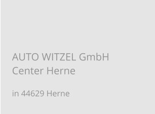 AUTO WITZEL GmbH Center Herne in 44629 Herne