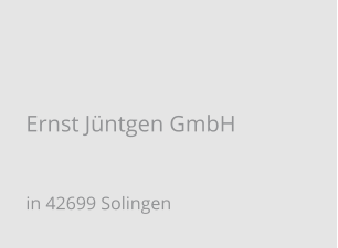 Ernst Jüntgen GmbH in 42699 Solingen
