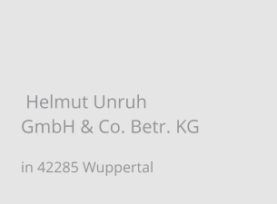 Helmut Unruh GmbH & Co. Betr. KG in 42285 Wuppertal